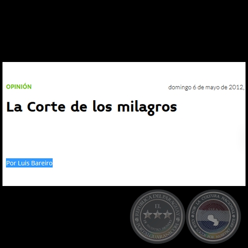 LA CORTE DE LOS MILAGROS - Por LUIS BAREIRO - Domingo, 06 de Mayo de 2012